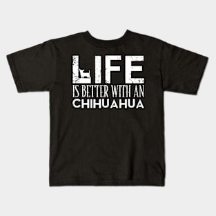 Life Is Better With An Chihuahua Gift For Chihuahua Lover Kids T-Shirt